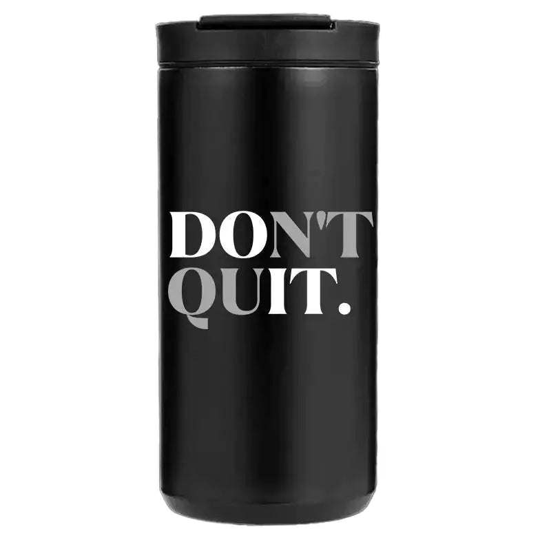 14 oz Coffee Tumbler “Don’t Quit”