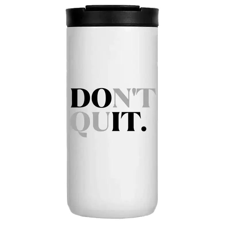 14 oz Coffee Tumbler “Don’t Quit”